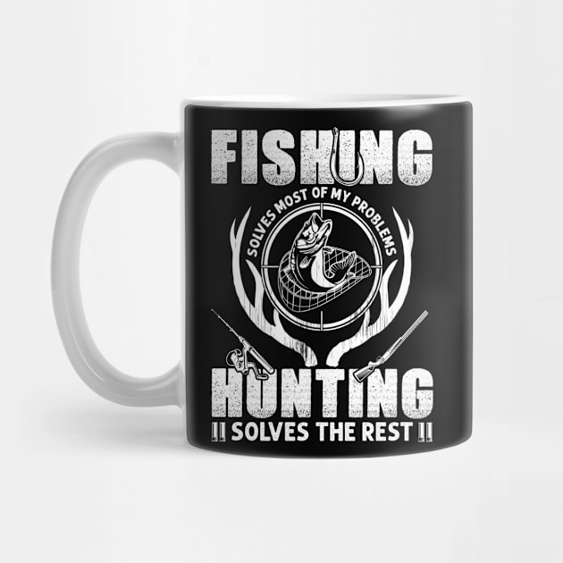 Fishing Solves Most Of My Problems Hunting Solves The Rest by Albatross